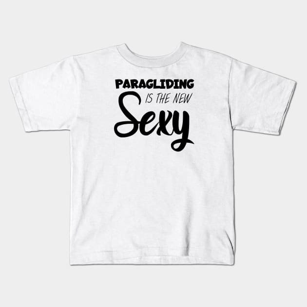 Paragliding is the new sexy Kids T-Shirt by maxcode